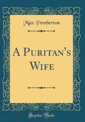 A Puritan's Wife (Classic Reprint)