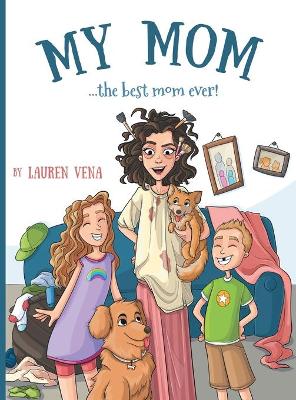 My Mom: the best mom ever!