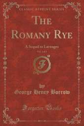 The Romany Rye, Vol. 1 of 2: A Sequel to Lavengro (Classic Reprint)