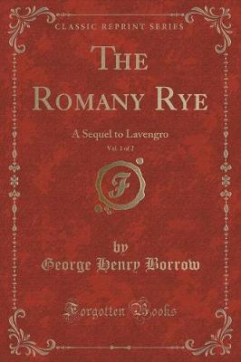 The Romany Rye, Vol. 1 of 2: A Sequel to Lavengro (Classic Reprint)