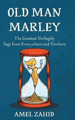 Old Man Marley: The Greatest Un-Sagely Sage from Everywhere and Nowhere