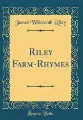 Riley Farm-Rhymes (Classic Reprint)