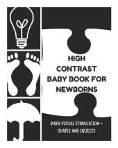 Baby Visual Stimulation - High Contrast Baby Book for Newborns - Shapes and Objects: Sensory Book for Newborns 0-6 Months