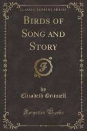 Birds of Song and Story (Classic Reprint)