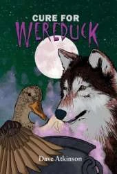 Cure for Wereduck: Book 2 of the Wereduck Series