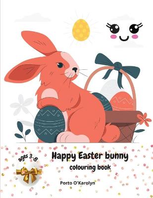 Happy Easter bunny: Easter Colouring Book For Kids Ages 3-8 A Collection of Happy Easter Egg and bunny Colouring Pages for Kids Makes a perfect gift for Easter Easter Egg Coloring Book 50 Easter Design Easter Book for Boys & Girls