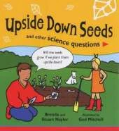 Upside Down Seeds and Other Science Questions