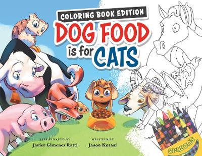 Dog Food Is For Cats: Coloring Book Edition