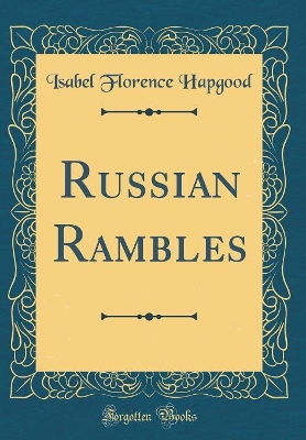 Russian Rambles (Classic Reprint)