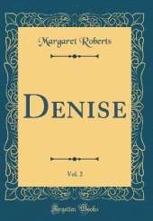 Denise, Vol. 2 (Classic Reprint)