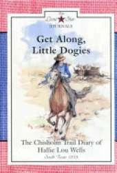 Get Along, Little Dogies: The Chisholm Trail Diary of Hallie Lou Wells