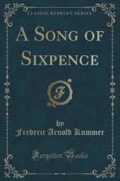 A Song of Sixpence (Classic Reprint)