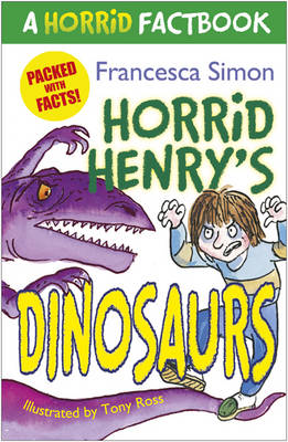Horrid Henry's Dinosaurs: A Horrid Factbook