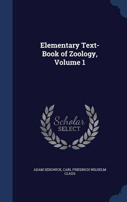 Elementary Text-Book of Zoology; Volume 1