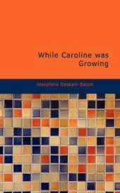 While Caroline Was Growing