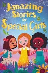 Amazing Stories for Special Girls: A Collection of Inspiring Lessons About Kindness, Confidence, and Teamwork