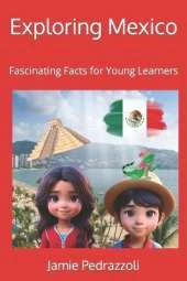 Exploring Mexico: Fascinating Facts for Young Learners
