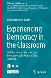 Experiencing Democracy in the Classroom: Building Democratic Learning Environments to Promote Civic Learning