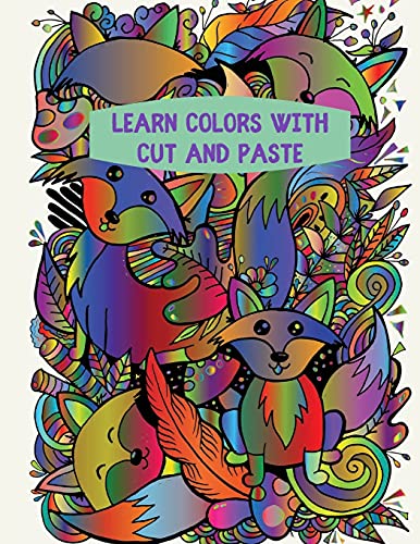 Learn Colors with Cut and Paste: Farm Animals, Wild Animals, My House, My School