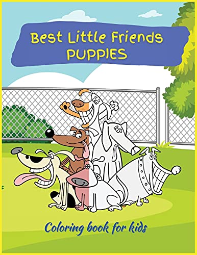 Best little friends: Coloring Book for Children with over 45 Coloring Designs, Ages 2-4, 4-8. Easy, Large picture for coloring with dogs and puppies design. Great Gift for Boys & Girls