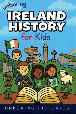 Unboring Ireland History for Kids
