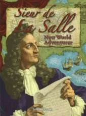 La Salle: New World Adventurer In the Footsteps of Explorers