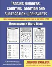Kindergarten Math Book (Tracing Numbers, Counting, Addition and Subtraction): 50 Preschool/Kindergarten Worksheets to Assist with the Understanding of Number Concepts