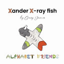 Xander X-ray Fish: An Extraordinary Tale of Excuses