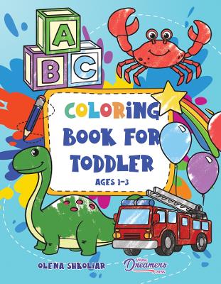 Coloring Book for Toddler Ages 1-3: 100 Everyday Things and Animals to Color and Learn for Kids, Preschool, and Kindergarten
