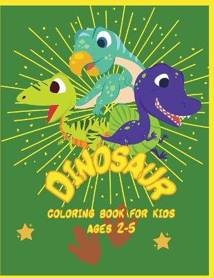 Dinosaur Coloring Book for Kids: Have fun with your children with this gift: Color Tyrannosaurus Rex, Gigantosaurus, Velociraptor, Allosaurus, Compsognathus, Gallimimus, Albertosaurus and Dilophosaurus, 40 pages of pure fun!