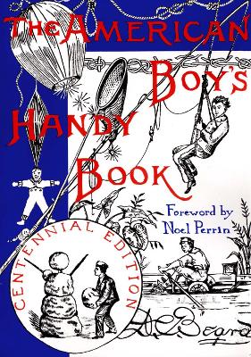The American Boy's Handy Book: What to Do and How Do It
