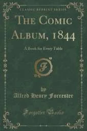 The Comic Album, 1844: A Book for Every Table (Classic Reprint)