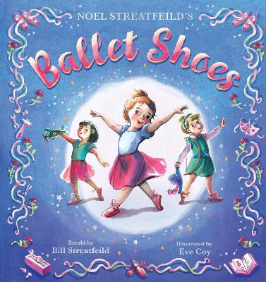 Ballet Shoes: A picture book retelling of a timeless tale
