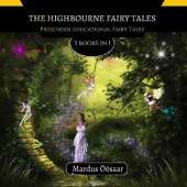The Highbourne Fairy Tales: 3 Books In 1