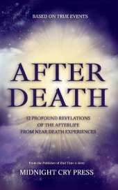 After Death: 12 Profound Revelations of the Afterlife