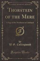 Thorstein of the Mere: A Saga of the Northmen in Lakeland (Classic Reprint)