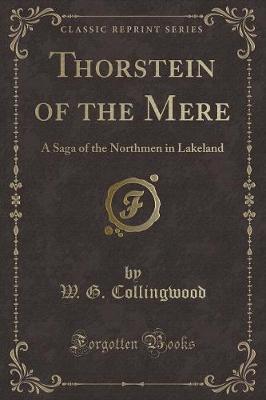 Thorstein of the Mere: A Saga of the Northmen in Lakeland (Classic Reprint)