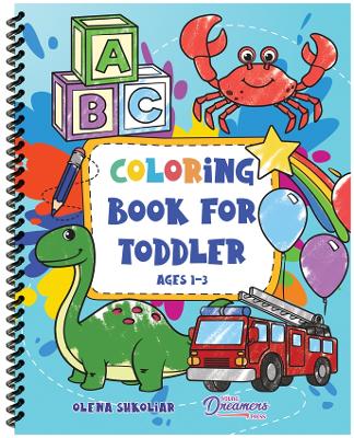 Coloring Book for Toddler Ages 1-3: 100 Everyday Things and Animals to Color and Learn for Kids, Preschool, and Kindergarten