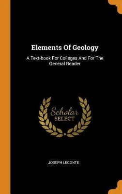 Elements of Geology: A Text-Book for Colleges and for the General Reader