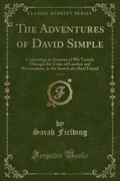 The Adventures of David Simple, Vol. 2: Containing an Account of His Travels Through the Cities of London and Westminster, in the Search of a Real Friend (Classic Reprint)