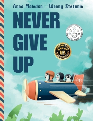 Never Give Up: 2 in 1: Inspirational, encouraging children's picture book AND graduation gift book with extra pages for leaving messages