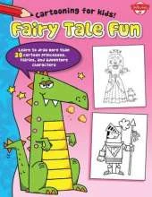 Fairy Tale Fun: Learn to draw more than 20 cartoon princesses, fairies, and adventure characters