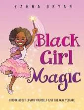 Black Girl Magic: A Book About Loving Yourself Just the Way You Are