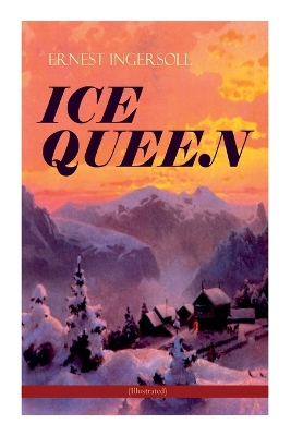ICE QUEEN (Illustrated): Christmas Classics Series - A Gritty Saga of Love, Friendship and Survival
