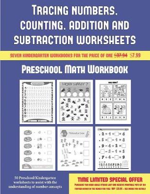 Preschool Math Workbook (Tracing Numbers, Counting, Addition and Subtraction): 50 Preschool/Kindergarten Worksheets to Assist with the Understanding of Number Concepts