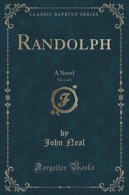 Randolph, Vol. 1 of 2: A Novel (Classic Reprint)