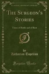 The Surgeons Stories: Times of Battle and of Rest (Classic Reprint)