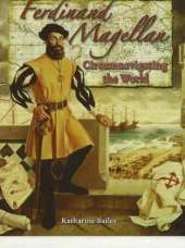 Ferdinand Magellan: Circumnavigating the World In the Footsteps of Explorers