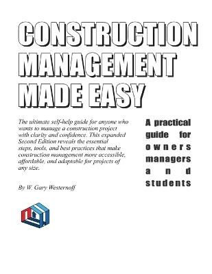Construction Management Made Easy: A practical guide for owners managers and students
