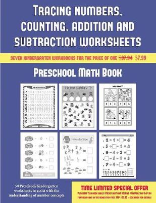 Preschool Math Book (Tracing Numbers, Counting, Addition and Subtraction): 50 Preschool/Kindergarten Worksheets to Assist with the Understanding of Number Concepts